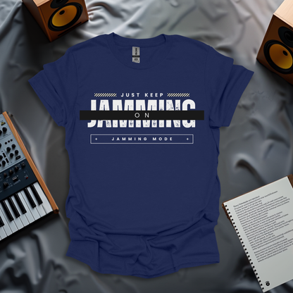 Just Keep Jamming – Jamming Mode T-Shirt