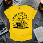 Just One More Song T-Shirt 🎸