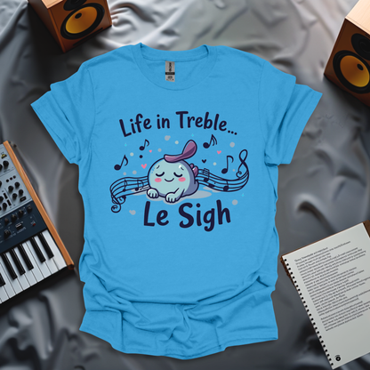 Life in Treble – Le Sigh T-Shirt