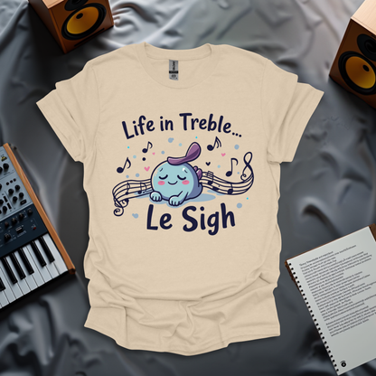 Life in Treble – Le Sigh T-Shirt