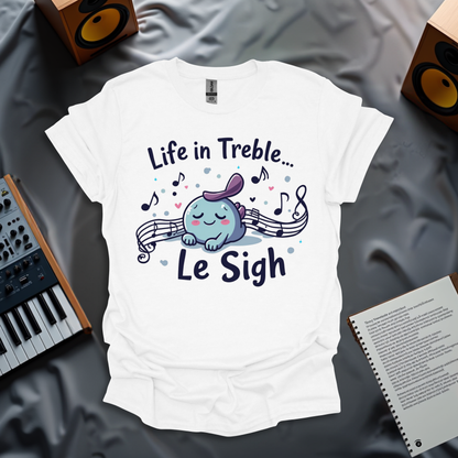 Life in Treble – Le Sigh T-Shirt