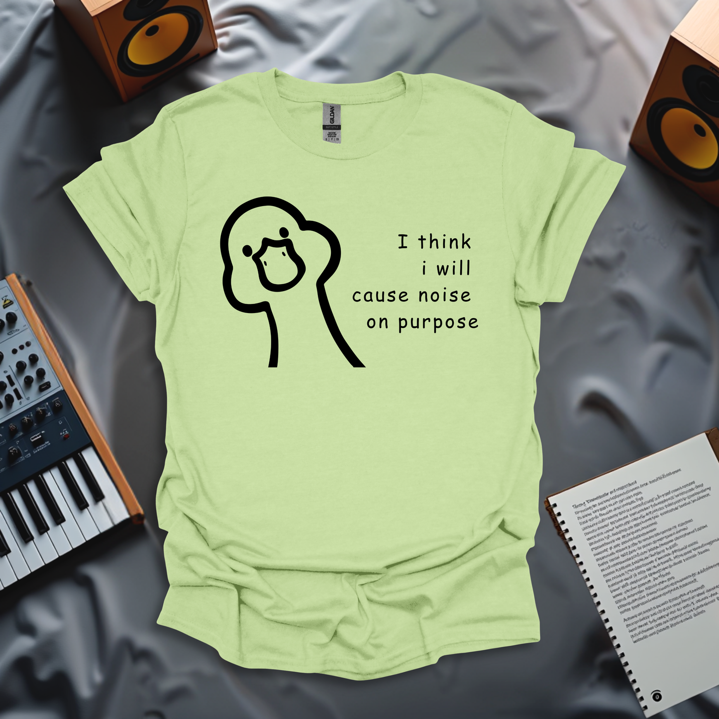 I Think I Will Cause Noise On Purpose T-Shirt
