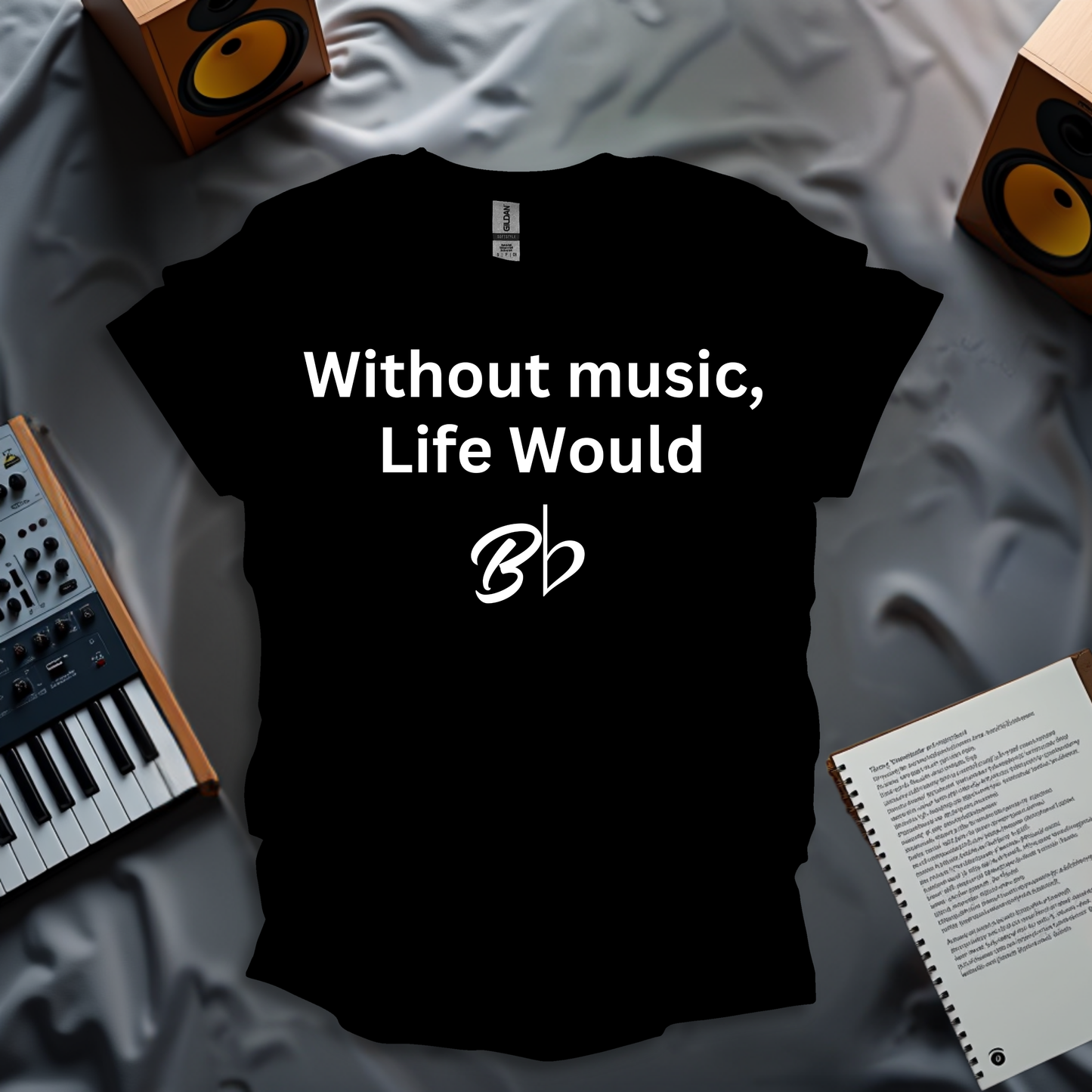 Without Music, Life Would Bb T-Shirt