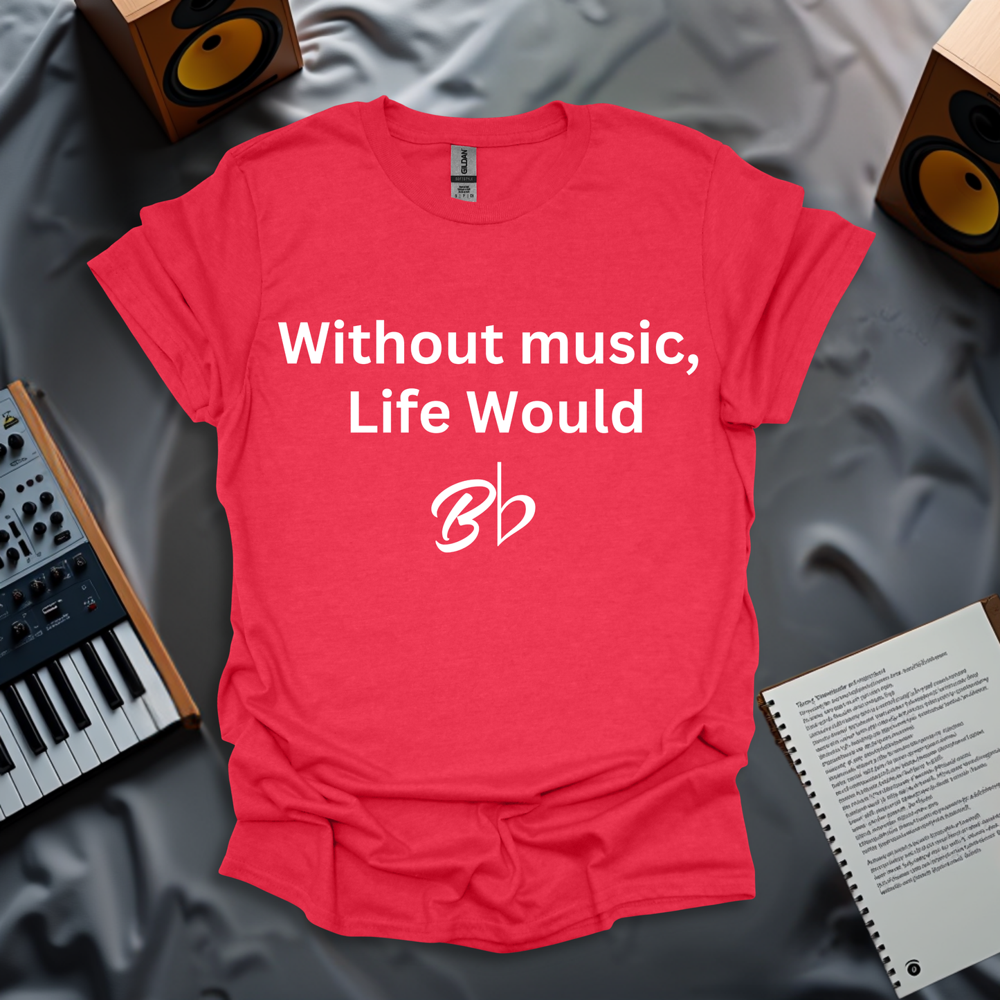 Without Music, Life Would Bb T-Shirt