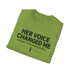 Her Voice Changed Me T-Shirt