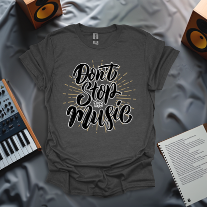 Don't Stop The Music T-Shirt