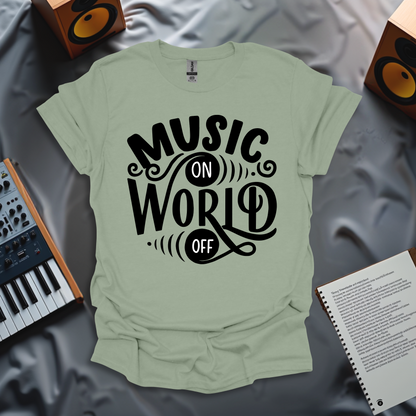 Music On, World Off T-Shirt