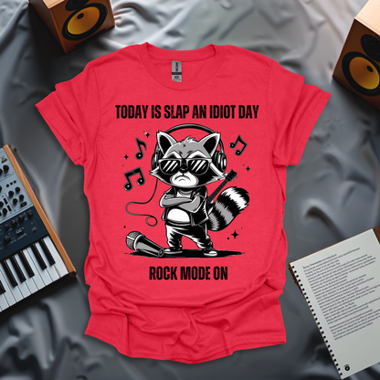 Rockstar Raccoon- Today is Slap an Idiot Day T-Shirt