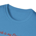 Work Is My Opening Act T-Shirt