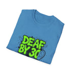 Deaf By 30 T-Shirt