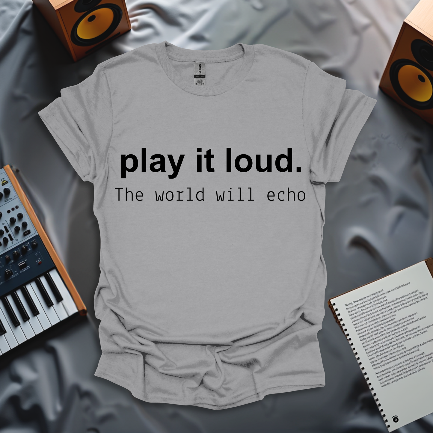 Play It Loud, The World Will Echo T-Shirt