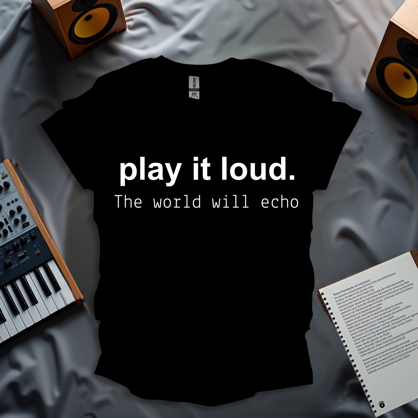 Play It Loud, The World Will Echo T-Shirt