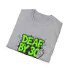 Deaf By 30 T-Shirt