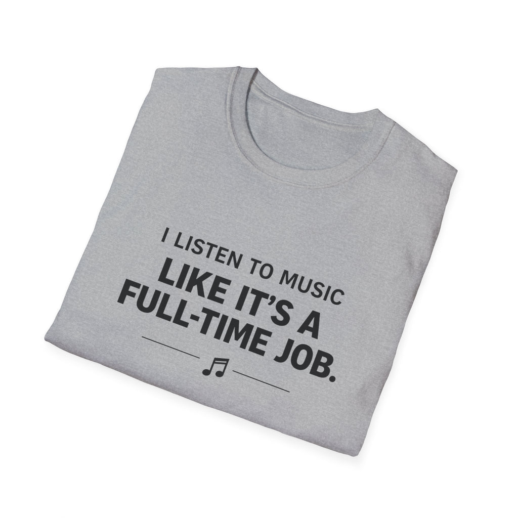Music Is My Full-Time Job T-Shirt