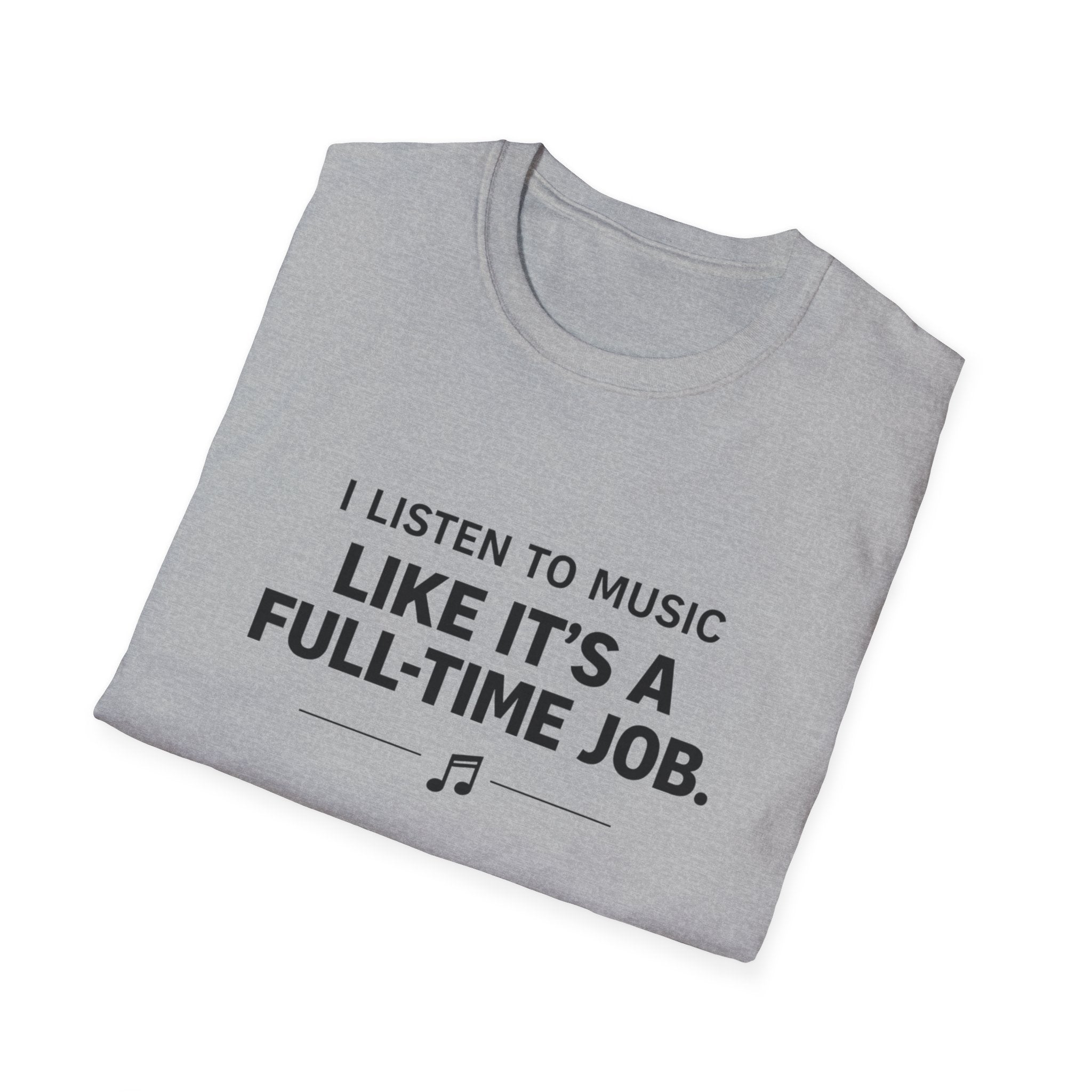 Music Is My Full-Time Job T-Shirt