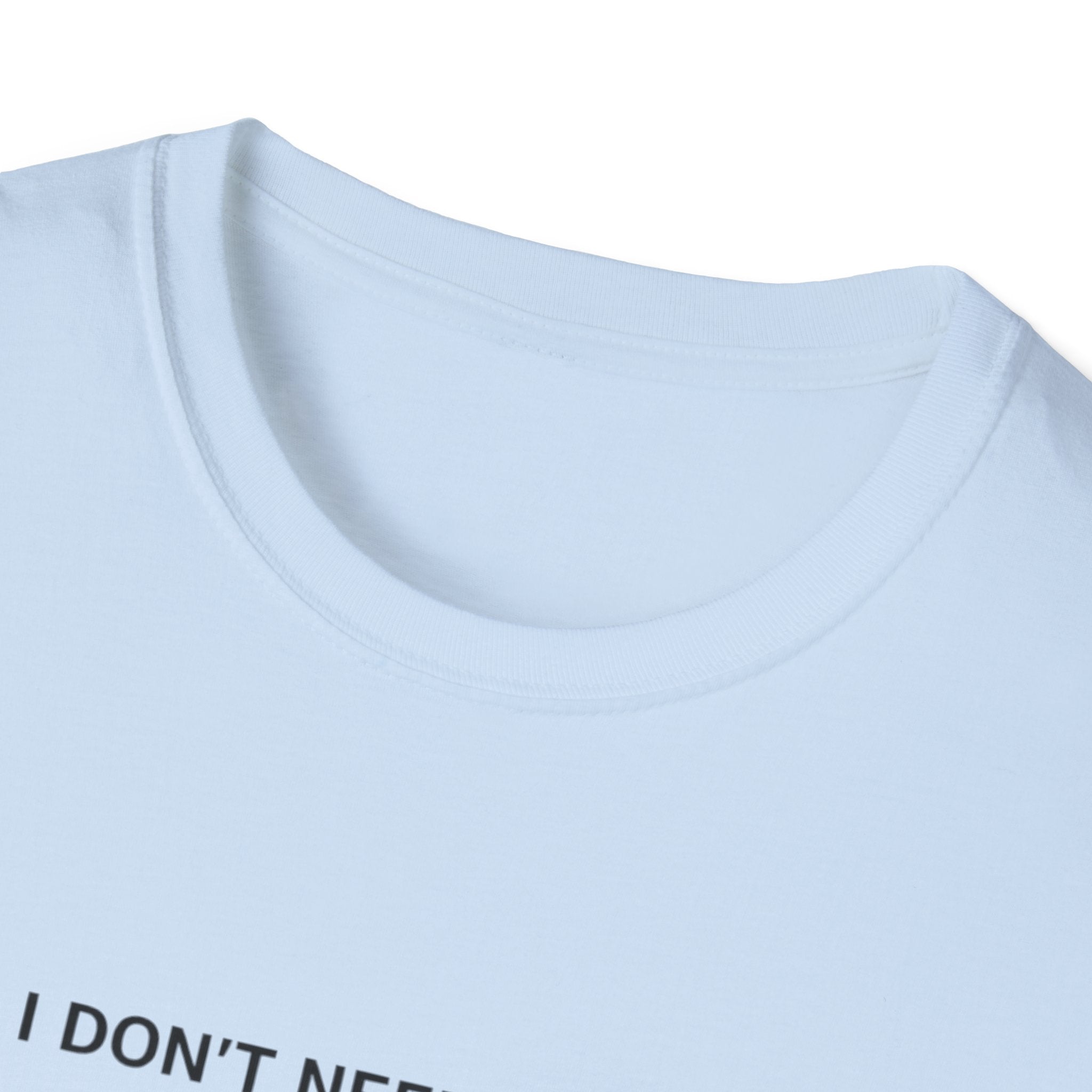 I Don't Need Talent, I Have Confidence T-Shirt
