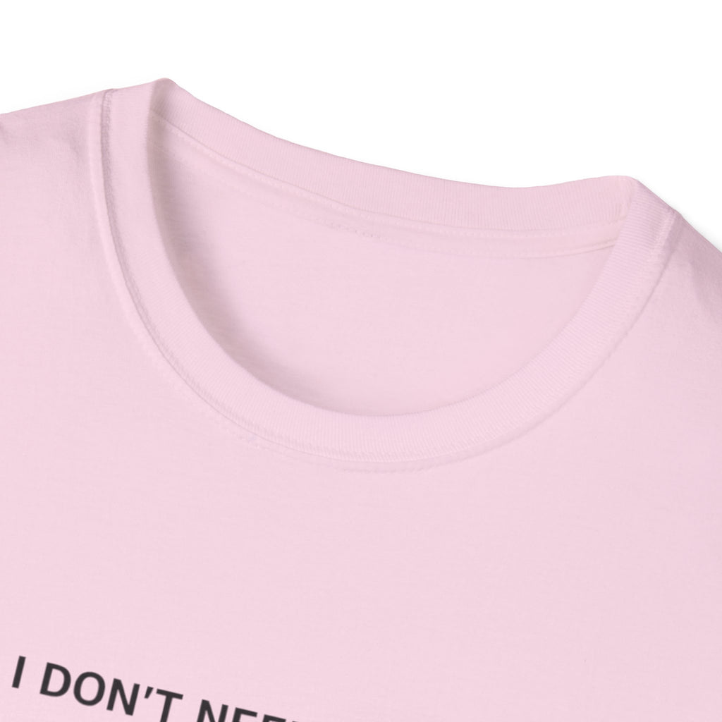 I Don't Need Talent, I Have Confidence T-Shirt