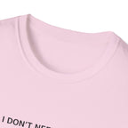 I Don't Need Talent, I Have Confidence T-Shirt