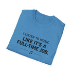 Music Is My Full-Time Job T-Shirt
