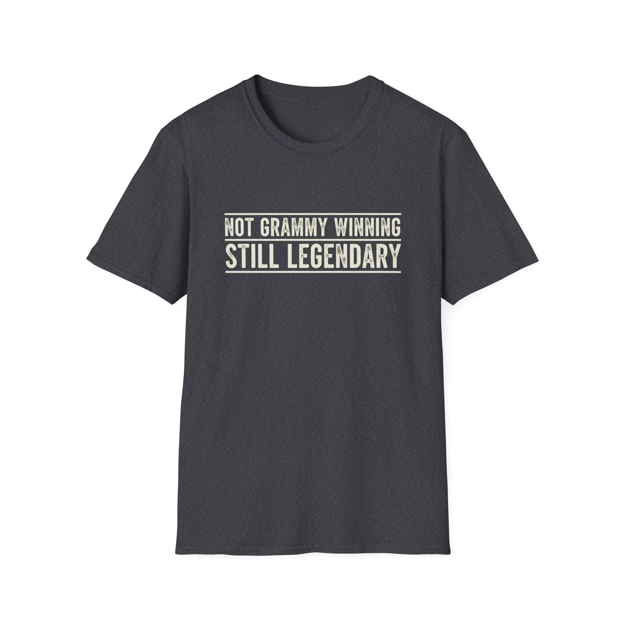 Not Grammy Winning Still Legendary T-Shirt