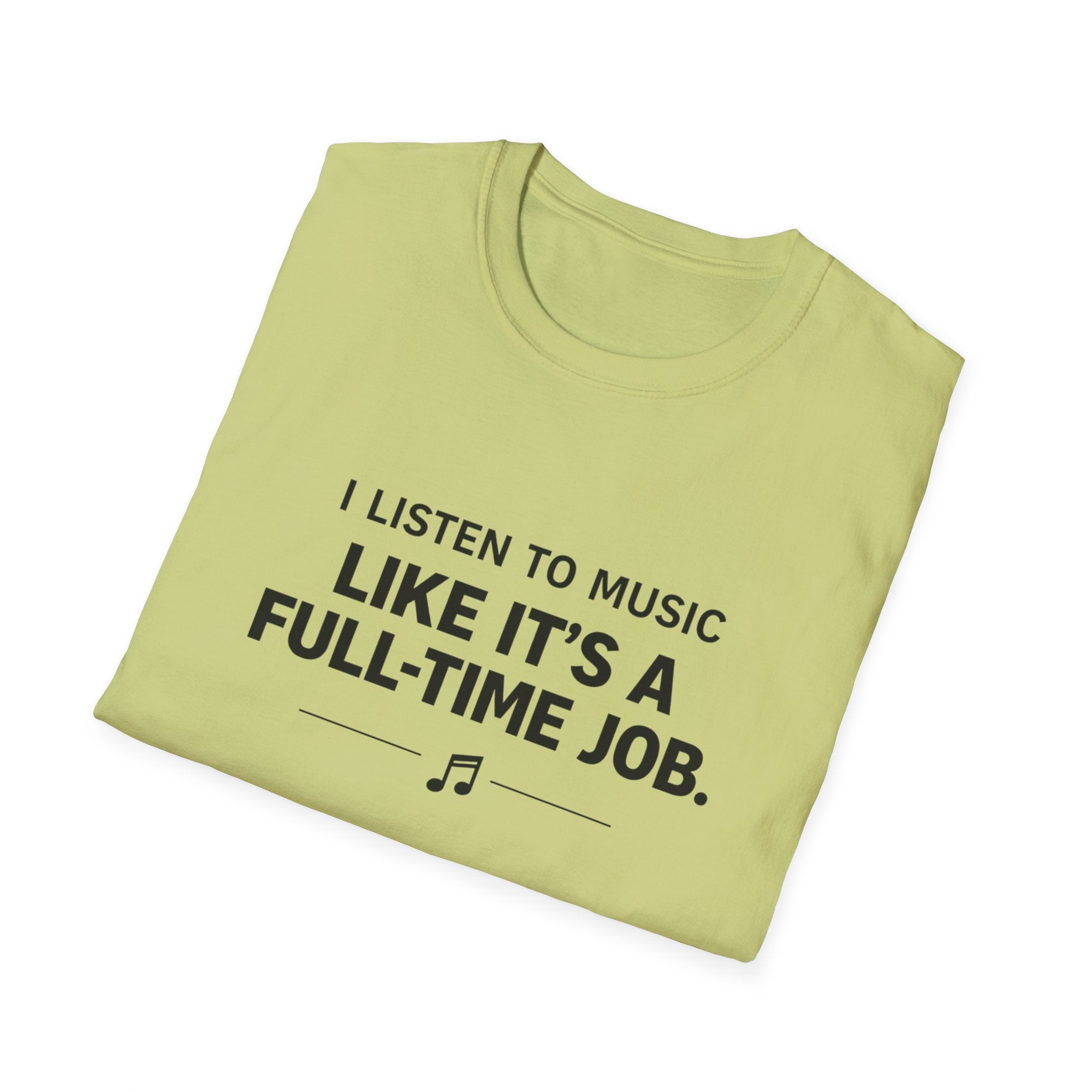 Music Is My Full-Time Job T-Shirt
